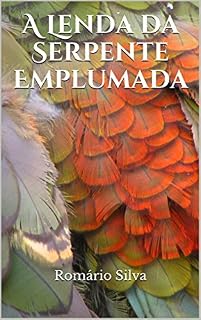 Livro A Lenda da Serpente Emplumada