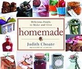 Homemade: Delicious Foods to Make and Give Homemade: Delicious Foods to Make and Give
