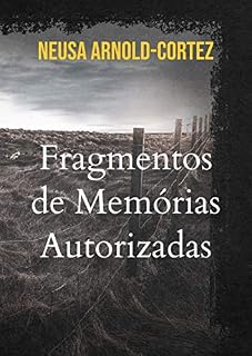 Livro Fragmentos de Memórias Autorizadas: Experiências Reais de quem sobreviveu à Segunda Guerra Mundial