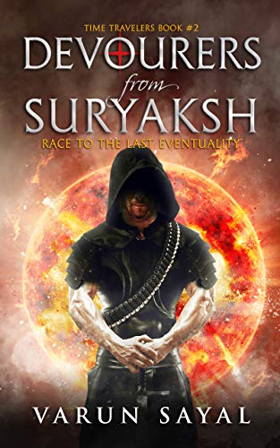 Devourers from Suryaksh: Race to the Last Eventuality (Time Travelers Book 2) by Varun Sayal