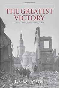 The Greatest Victory Canadas One Hundred Days 1918