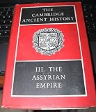 The Cambridge Ancient History, Volume III, The Assyrian Empire [[Hardcover] 1976] by 