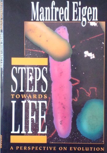 Steps towards Life: A Perspective on Evolution First edition by Eigen, Manfred, Winkler-Oswatitsch, Ruthild (1992) Hardcover