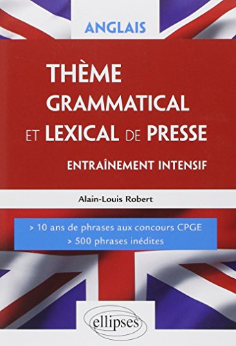Anglais, thème grammatical et lexical de presse : Entraînement intensif, Ecricome, Iéna LV2 by Alain-Louis Robert