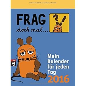 Frag doch mal ... die Maus! - Mein Kalender für jeden Tag 2016