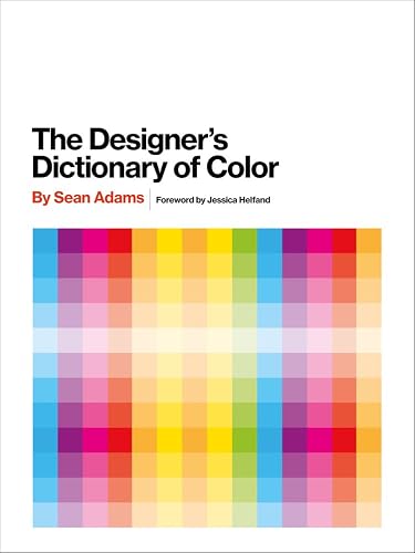 Designer Color Language The Designer's Dictionary of Color: Practical, example-filled guide to ...