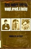 Three Modern Satirists : Waugh, Orwell and Huxley, Greenblatt, Stephen, 0300005083
