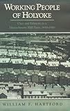 Working People of Holyoke : Class and Ethnicity in a Massachusetts Mill Town, 1850-1960, Hartford, William F., 0813515769