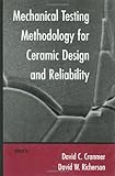Mechanical Testing Methodology for Ceramic Design and Reliability, Cranmer, 0824795679