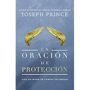 La oración de protección: Vivir sin miedo en tiempos peligrosos (Spanish Edition)