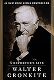A Reporter's Life by Walter Cronkite
