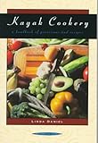Kayak Cookery: A Handbook of Provisions and Recipes, 2nd Edition by 