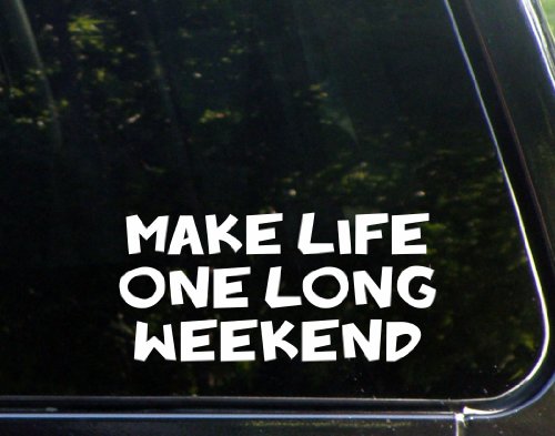 Sign Depot Make Life One Long Weekend 8 Inches