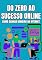 Livro DO ZERO AO SUCESSO ONLINE