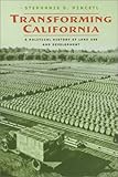 Transforming California : A Political History of Land Use and Development, Pincetl, Stephanie S., 0801873126