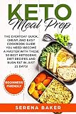 Keto Meal Prep: The everyday quick, cheap, and easy cookbook guide you need! Become a master with th