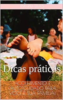 Livro Acolhimento e (auto)cuidado para você e sua família! : Dicas práticas