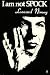 I Am Not Spock by Leonard Nimoy