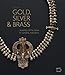 Gold, Silver & Brass: Jewellery of the Batak in Sumatra, Indonesia by 