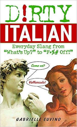 Amazon Com Dirty Italian Everyday Slang From Dirty Everyday Slang 9781569755662 Euvino Gabrielle Books