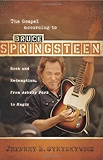 The Gospel according to Bruce Springsteen: Rock and Redemption, from Asbury Park to Magic (Gospel According To...) (The Gospel according to...)