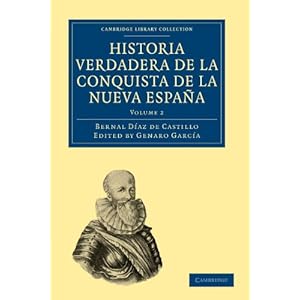 Historia Verdadera de la Conquista de la Nueva España (Cambridge Library Collection - Latin American Studies) (Volume 2) (Spanish Edition)