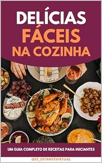 Livro Delícias fáceis na cozinha: Um guia completo de receitas para iniciantes