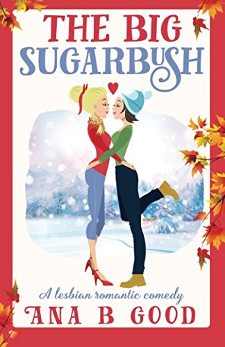 The Big Sugarbush: Lesbian Romance