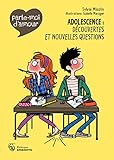 Parle-Moi D'Amour.Adolescence: D'Couvertes Et Nouvelles Questions (English and French Edition) by