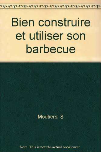 Download Bien construire et utiliser son barbecue