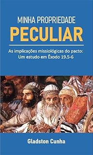 Livro Minha Propriedade Peculiar: As implicações missiológicas do pacto: Um estudo em Êxodo 19.5-6