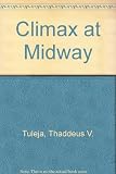 Front cover for the book Climax at Midway by Thaddeus V. Tuleja