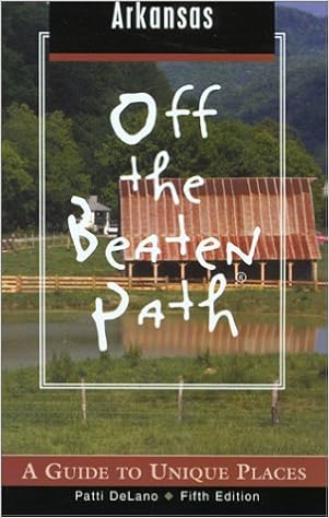 Arkansas Off the Beaten Path, 5th: A Guide to Unique Places (Off the Beaten Path Series)