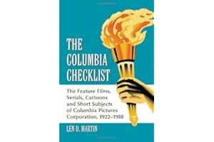 The Columbia Checklist: The Feature Films, Serials, Cartoons and Short Subjects of Columbia Pictures Corporation, 1922-1988