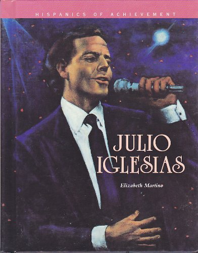 Julio Iglesias (Hispanics of Achievement) by Elizabeth Martino