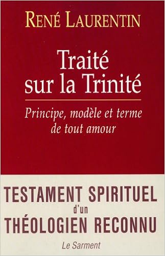 Traite Sur La Trinite Principe Modele Et Terme De Tout Amour Religieux French Edition Laurentin Rene 9782866793043 Amazon Com Books