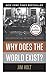Why Does the World Exist?: An Existential Detective Story