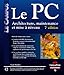 Le PC : Architecture, maintenance et mise à niveau (1DVD) by 