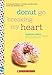 Donut Go Breaking My Heart: A Wish Novel