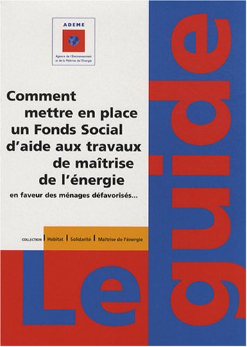 Comment mettre en place un fonds social d'aide aux travaux de maîtrise de l'énergie en faveur des ménages défavorisés