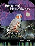 Behavioral Neurobiology: The Cellular Organization of Natural Behavior, Thomas J. Carew, 0878930922