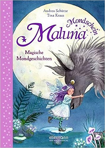 Maluna Mondschein Magische Mondgeschichten Schutze Andrea 9783770729081 Amazon Com Books