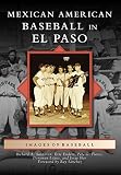 Mexican American Baseball in El Paso (Images of Baseball) by 