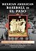 Mexican American Baseball in El Paso (Images of Baseball) by 