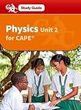 Physics for CAPE Unit 2 A Caribbean Examinations Council Study Guide