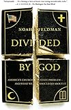 Divided by God: America's Church-State Problem--and What We Should Do About It