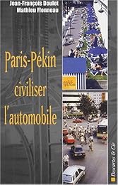 Paris-Pékin, civiliser l'automobile