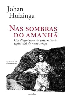 Livro Nas sombras do amanhã: um diagnóstico da enfermidade espiritual de nosso tempo (Horizonte Livro 1)