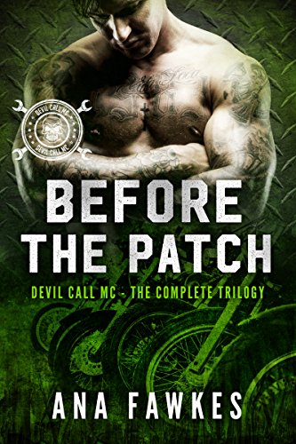BEFORE THE PATCH (A Devil Call MC Book) (The Complete Trilogy)