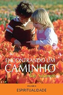 Livro ENCONTRANDO UM CAMINHO: VOLUME VI -  ESPIRITUALIDADE